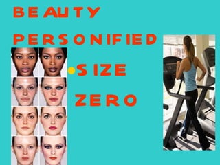 BEAUTY   PERSONIFIED SIZE ZERO 