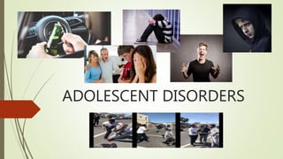 ADOLESCENT DISORDERS
 