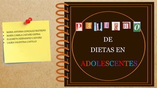ADOLESCENTES
DE
DIETAS EN
 