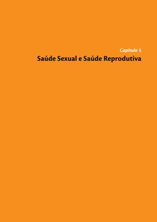 Capítulo 5
Saúde Sexual e Saúde Reprodutiva
 