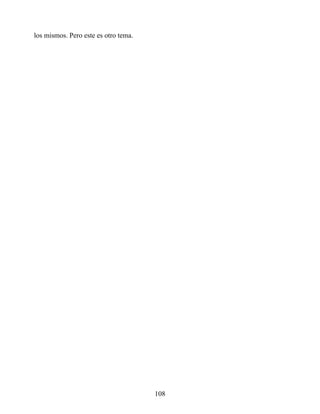 los mismos. Pero este es otro tema.
108
 
