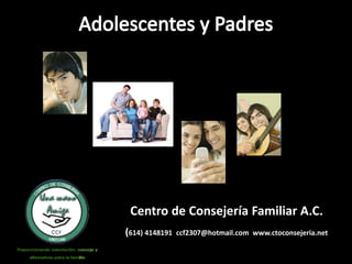 Centro de Consejería Familiar A.C. 
(614) 4148191 ccf2307@hotmail.com www.ctoconsejeria.net 
 
