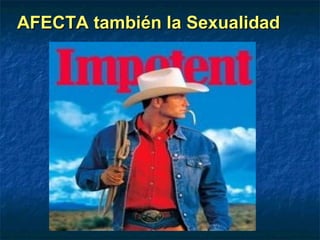 AFECTA también la Sexualidad
 