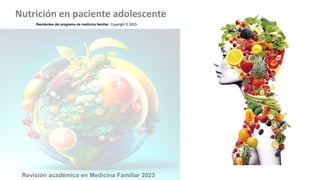 Revisión académica en Medicina Familiar 2023
Nutrición en paciente adolescente
Residentes del programa de medicina familiar: Copyright © 2023-
 
