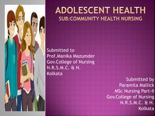 Submitted to
Prof.Manika Mazumder
Gov.College of Nursing
N.R.S.M.C. & H.
Kolkata
Submitted by
Paramita Mallick
MSc Nursing Part-II
Gov.College of Nursing
N.R.S.M.C. & H.
Kolkata
 