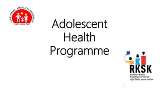Adolescent
Health
Programme
 