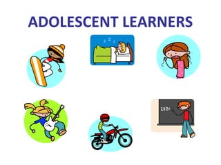 ADOLESCENT LEARNERS
 
