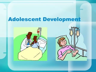 Adolescent Development
 