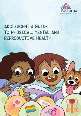 ADOLESCENT’S GUIDE
TO PHYSICAL, MENTAL AND
REPRODUCTIVE HEALTH
 