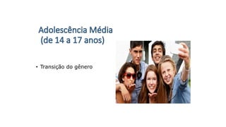 • Transição do gênero
 