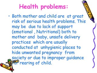 Support system
      available to unwed
            mother
•      Support system to unwed mother
    is more available in ...