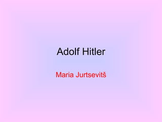 Adolf Hitler Maria Jurtsevitš 