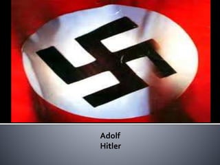Adolf
Hitler
 