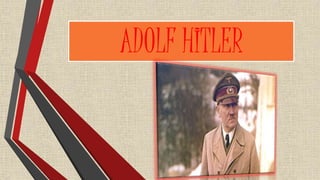 ADOLF HITLER
 