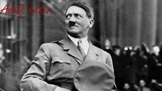 Adolf hitler
 