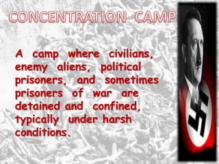 A camp where civilians,
enemy aliens, political
prisoners, and sometimes
prisoners of war are
detained and confined,
typically under harsh
conditions.
 
