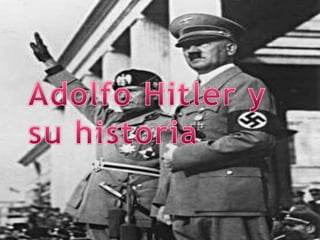 Adolfo Hitler y su historia  