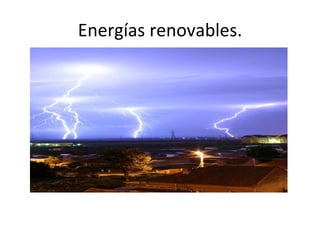 Energías renovables. 