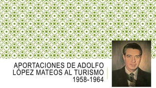 Adolfo López Mateos | PPTX