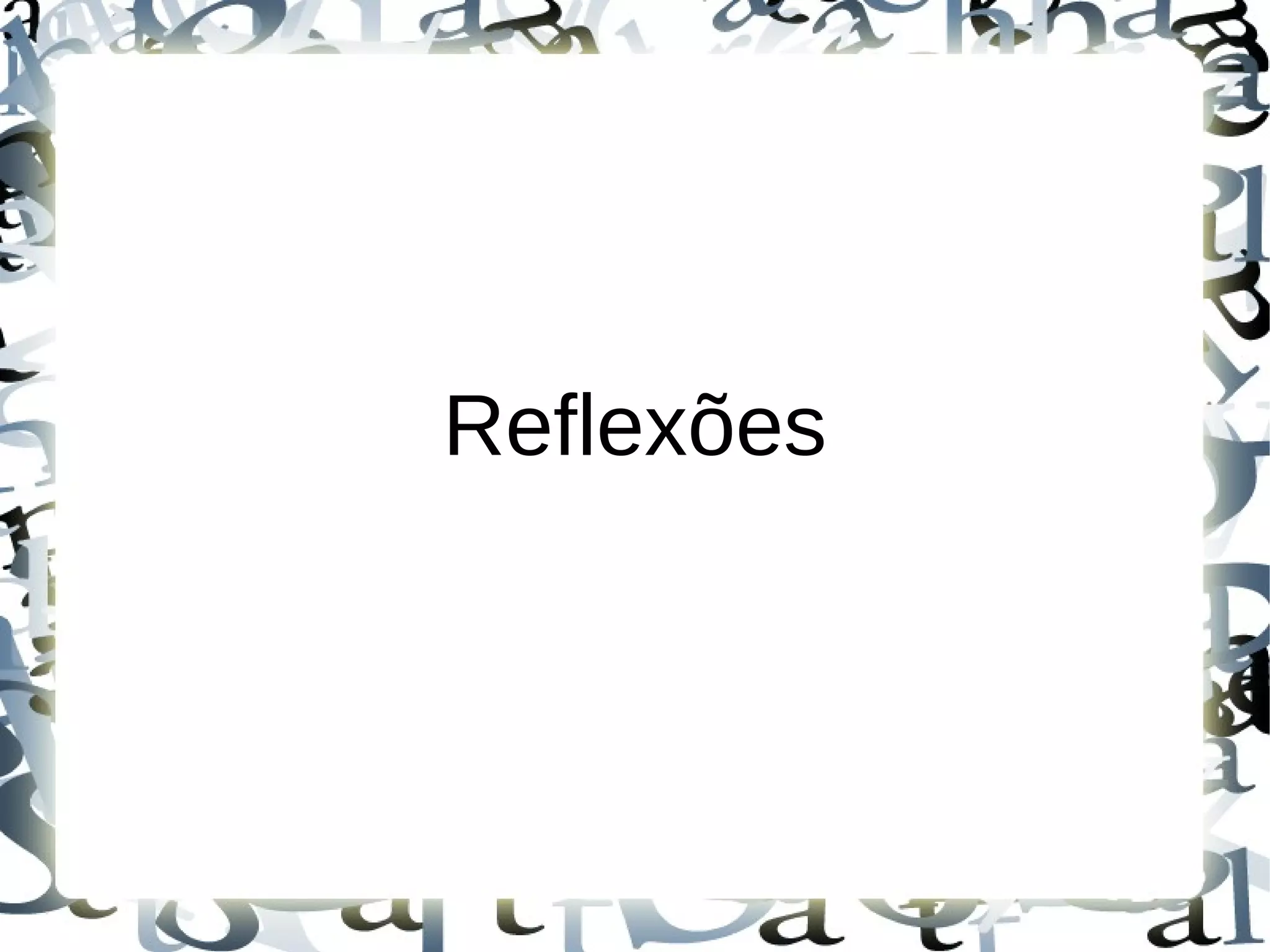 Reflexões
 