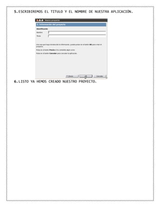 5.ESCRIBIREMOS EL TITULO Y EL NOMBRE DE NUESTRA APLICACIÓN.
6.LISTO YA HEMOS CREADO NUESTRO PROYECTO.
 