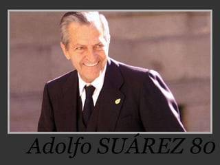 Adolfo SUÁREZ 80
 
