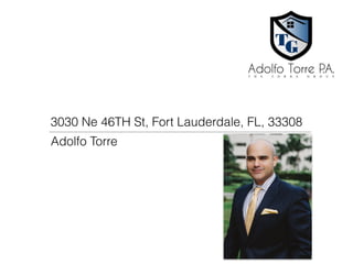 Adolfo Torre
3030 Ne 46TH St, Fort Lauderdale, FL, 33308
 