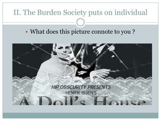 II. The Burden Society puts on individual

    What does this picture connote to you ?
 