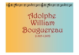 Adolphe
  William
Bouguereau
   (1.825-
   (1.825-1.905)
 