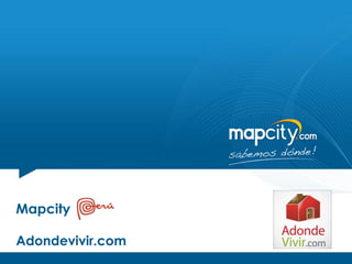 Mapcity

Adondevivir.com
 