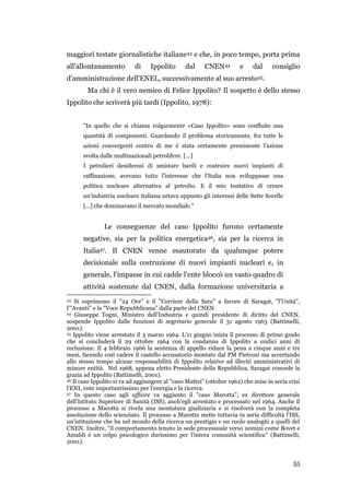 55
maggiori testate giornalistiche italiane43 e che, in poco tempo, porta prima
all'allontanamento di Ippolito dal CNEN44 ...