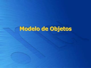 Modelo de Objetos
 