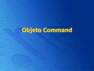 Objeto Command
 