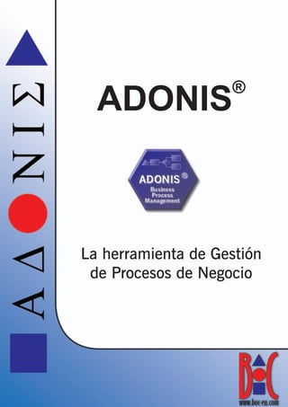 ®
  ADONIS



La herramienta de Gestión
 de Procesos de Negocio
 
