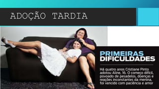 ADOÇÃO TARDIA
 