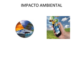 IMPACTO AMBIENTAL
 