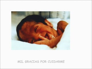 MIL GRACIAS POR CUIDARME 