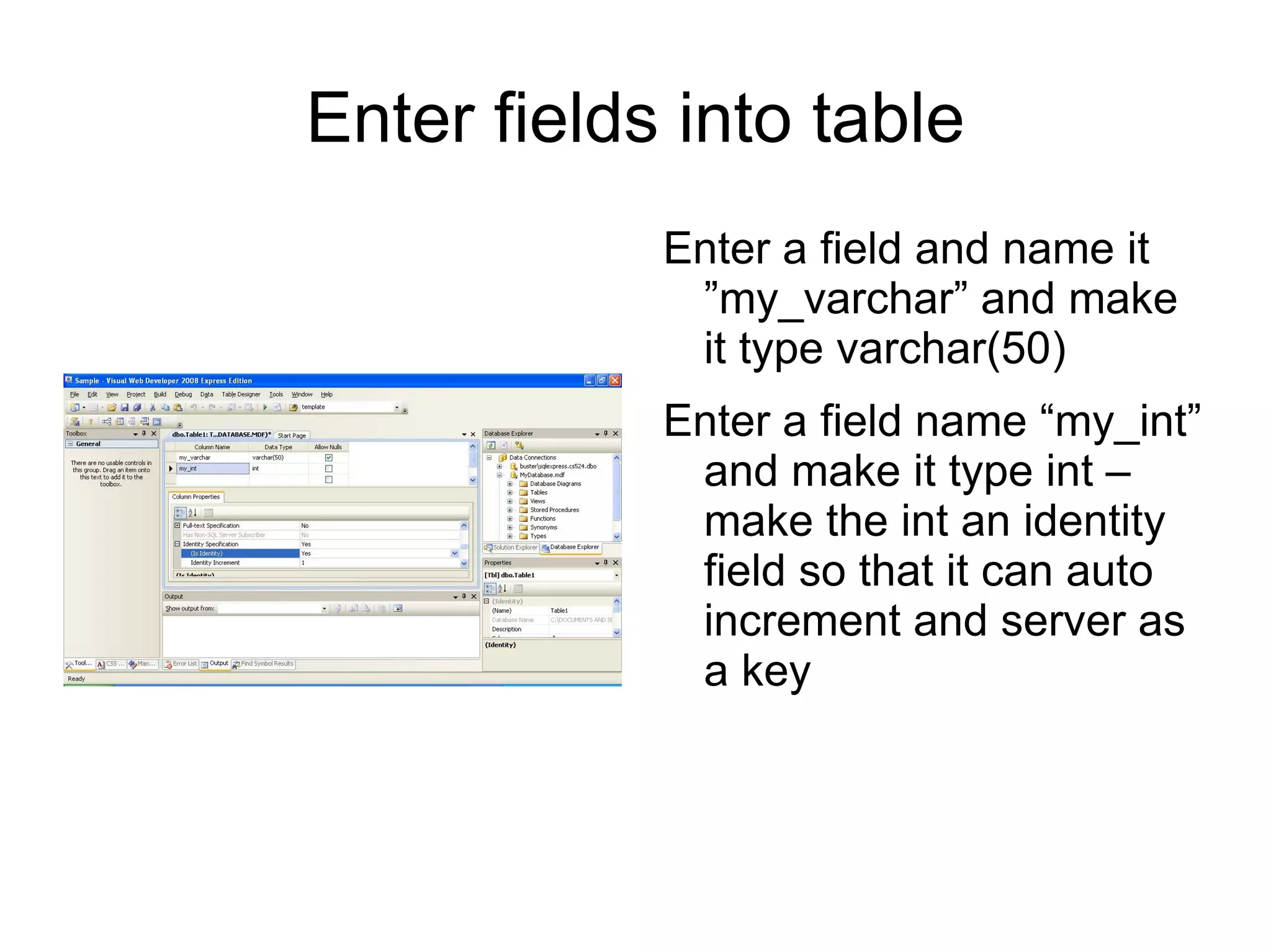 Make a SQL database named “MyDatabase.mdf” 
