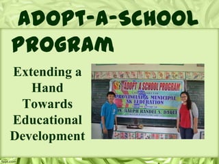 Adopt-a-School
Program
Extending a
Hand
Towards
Educational
Development
 
