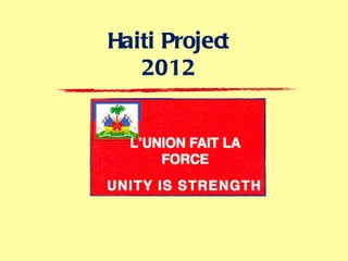 Haiti Project
   2012
 