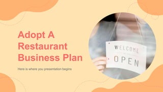 Adopt A
Restaurant
Business Plan
Here is where you presentation begins
 