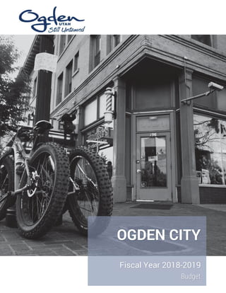 OGDEN CITY
Fiscal Year 2018-2019
Budget
 