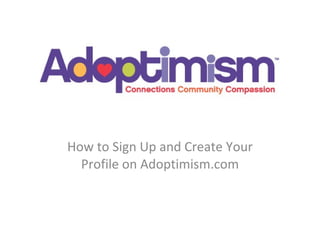 How to Sign Up and Create Your Profile on Adoptimism.com 
