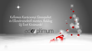 Created in PowerPoint
2013 by theWIZ
Kellemes Karácsonyi Ünnepeket
és Ellenőrzésektől mentes, Boldog
Új Évet Kívánunk!
 