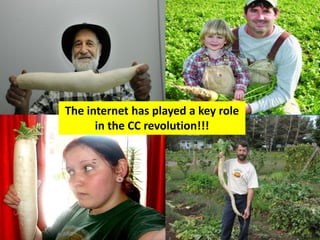 The internet has played a key role
in the CC revolution!!!
 