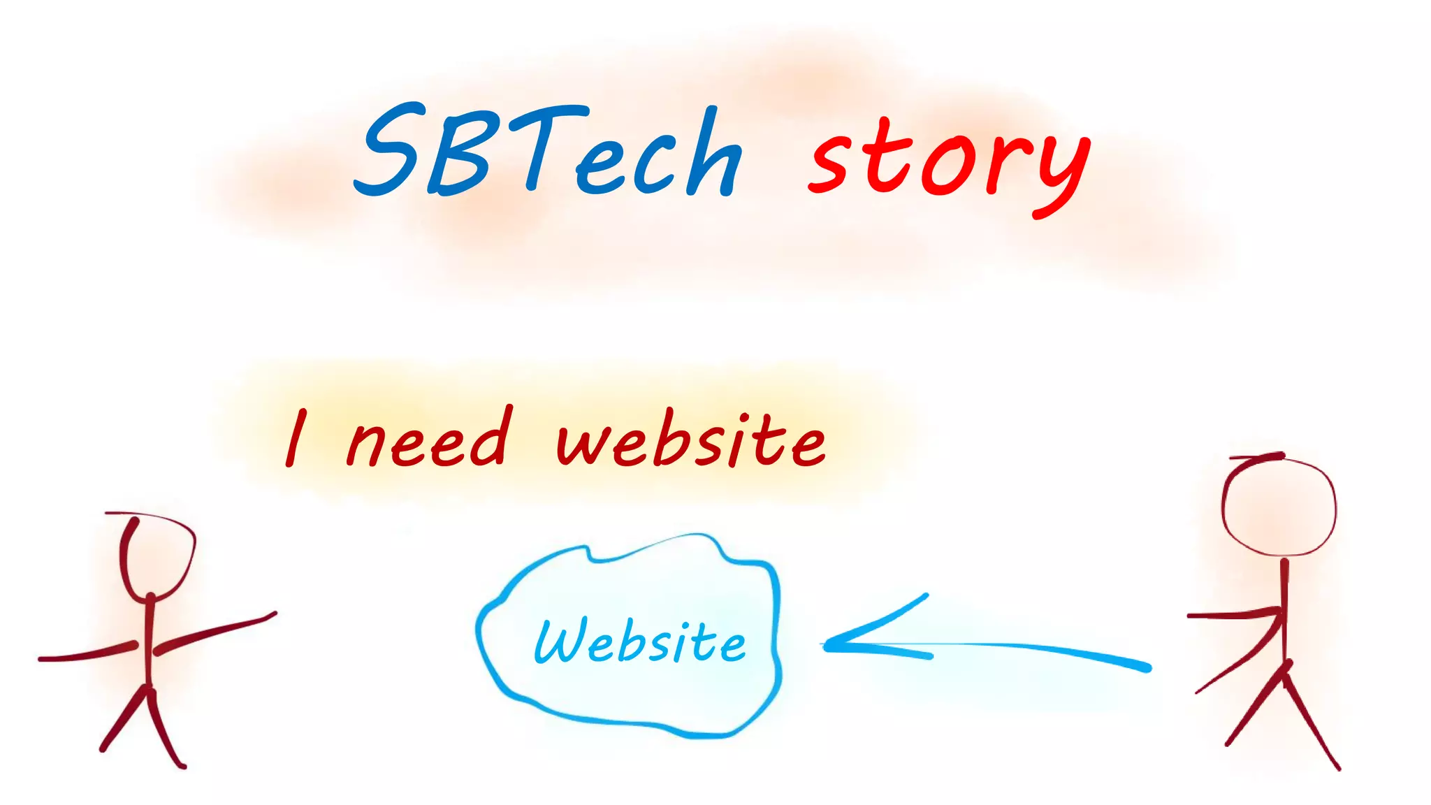I need website
Website
SBTech story
 