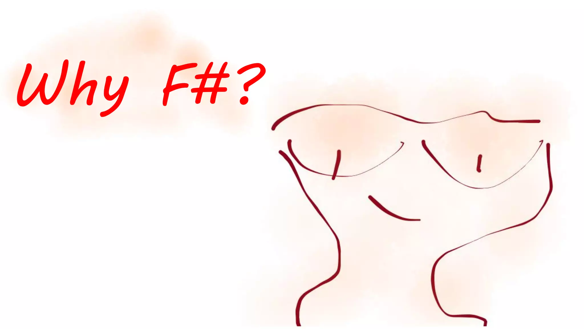Why F#?
 