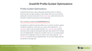GraalVM Profile-Guided Optimizations
Source: „https://www.graalvm.org/reference-manual/native-image/PGO”
 