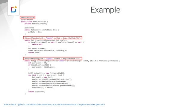 Example
Source: https://github.com/awslabs/aws-serverless-java-container/tree/master/samples/micronaut/pet-store
 