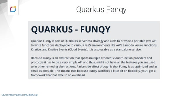 Quarkus Fanqy
Source: https://quarkus.io/guides/funqy
 